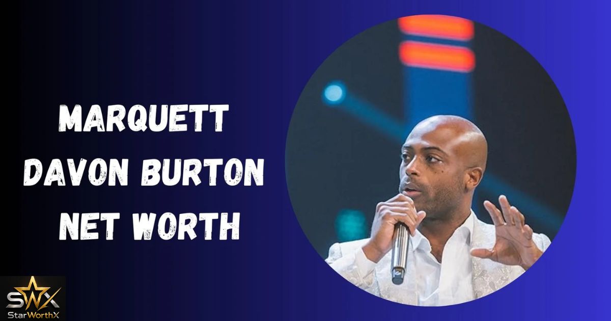 Marquett Davon Burton Net Worth